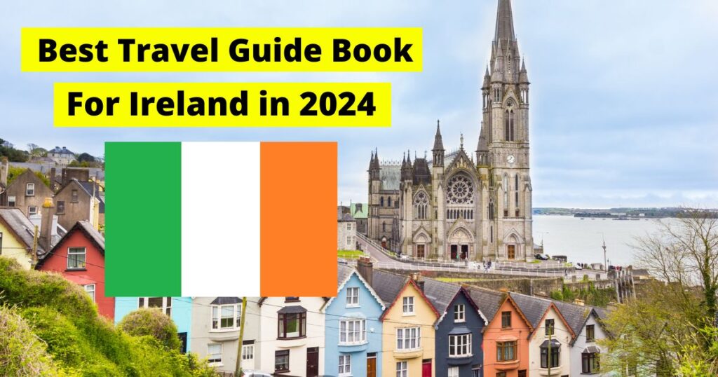 Best Travel Guide Book for Ireland for 2024 (A Comprehensive Guide)